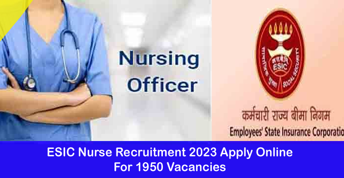 ESIC Staff Nurse Recruitment 2023 Apply Online For 1950 Vacancies